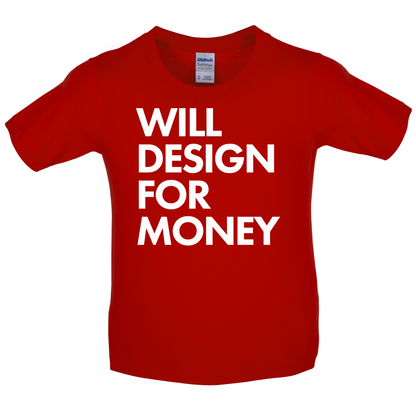 Will Design For Free Kids T Shirt