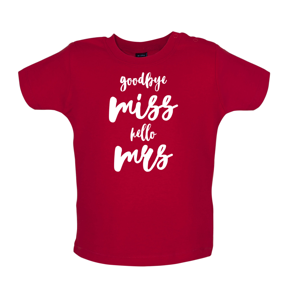 Goodbye Miss Hello Mrs Baby T Shirt