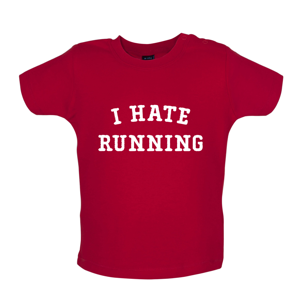 I Hate Running Baby T Shirt