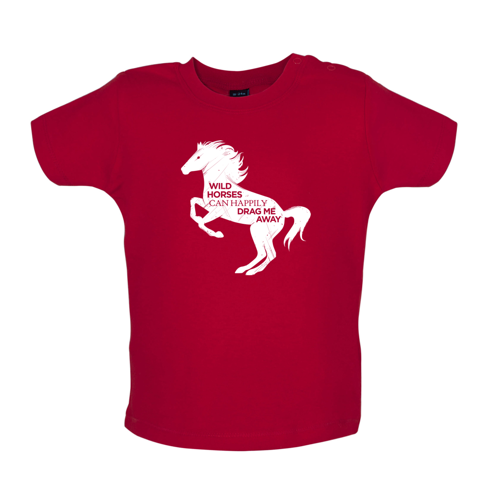 Wild Horses Can Drag Me Away Baby T Shirt
