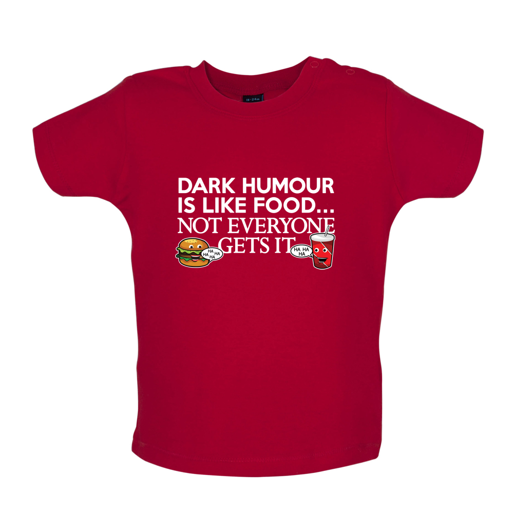 Dark Humour Is Like Food Baby T Shirt