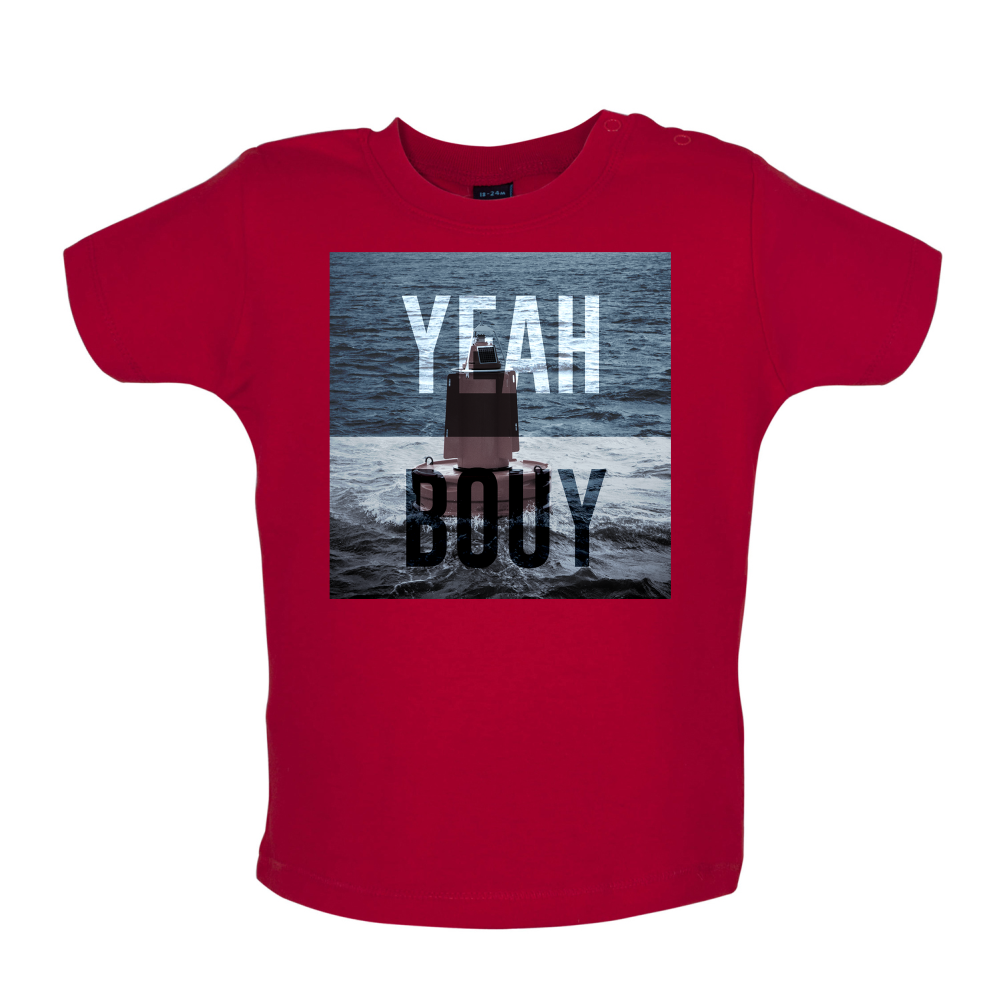 Yeah Buoy  Baby T Shirt