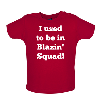 Used To Be in Blazin' Squad Baby T Shirt