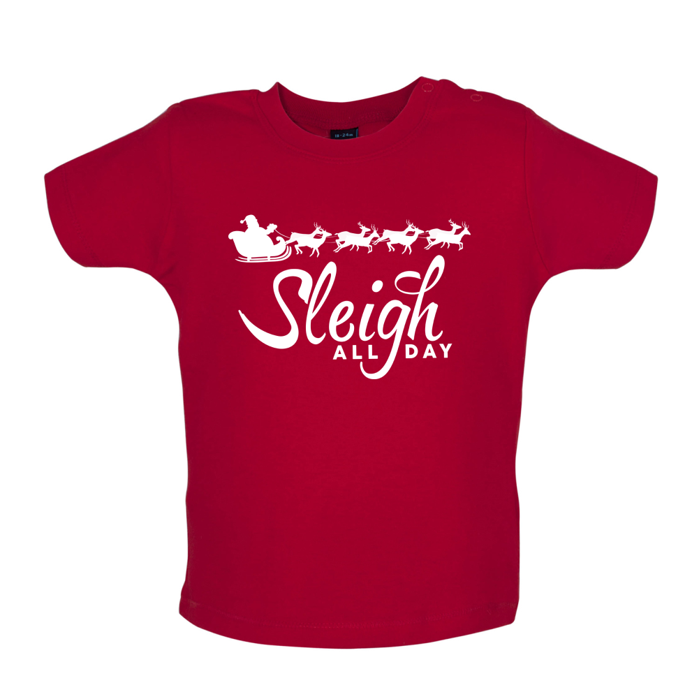 SleighAllDay Baby T Shirt