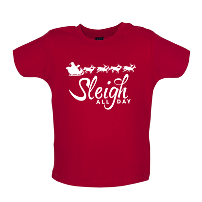 SleighAllDay Baby T Shirt
