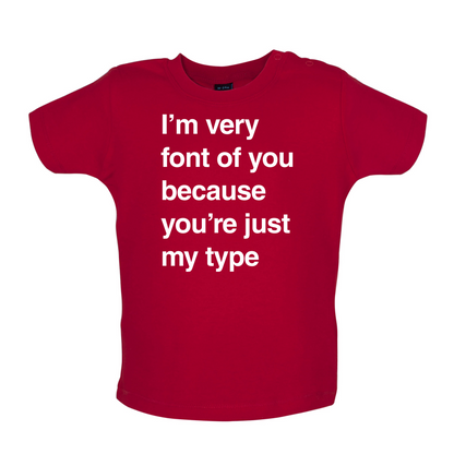 I'm Very Font Of You Baby T Shirt