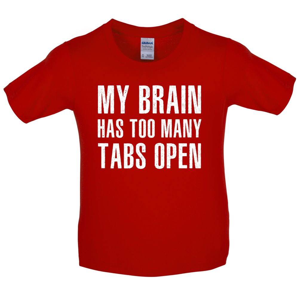 Brain Has Too Many Tabs Open Kids T Shirt