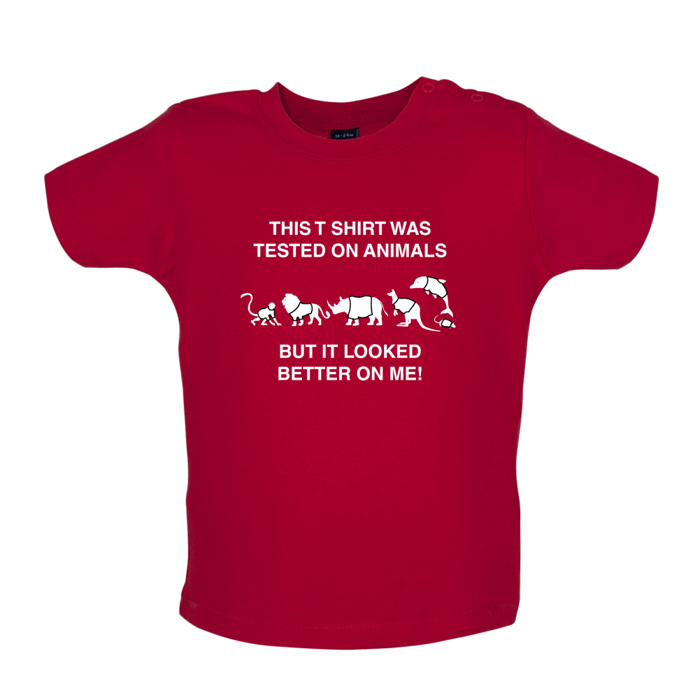 Tested On Animals Better On Me Baby T Shirt
