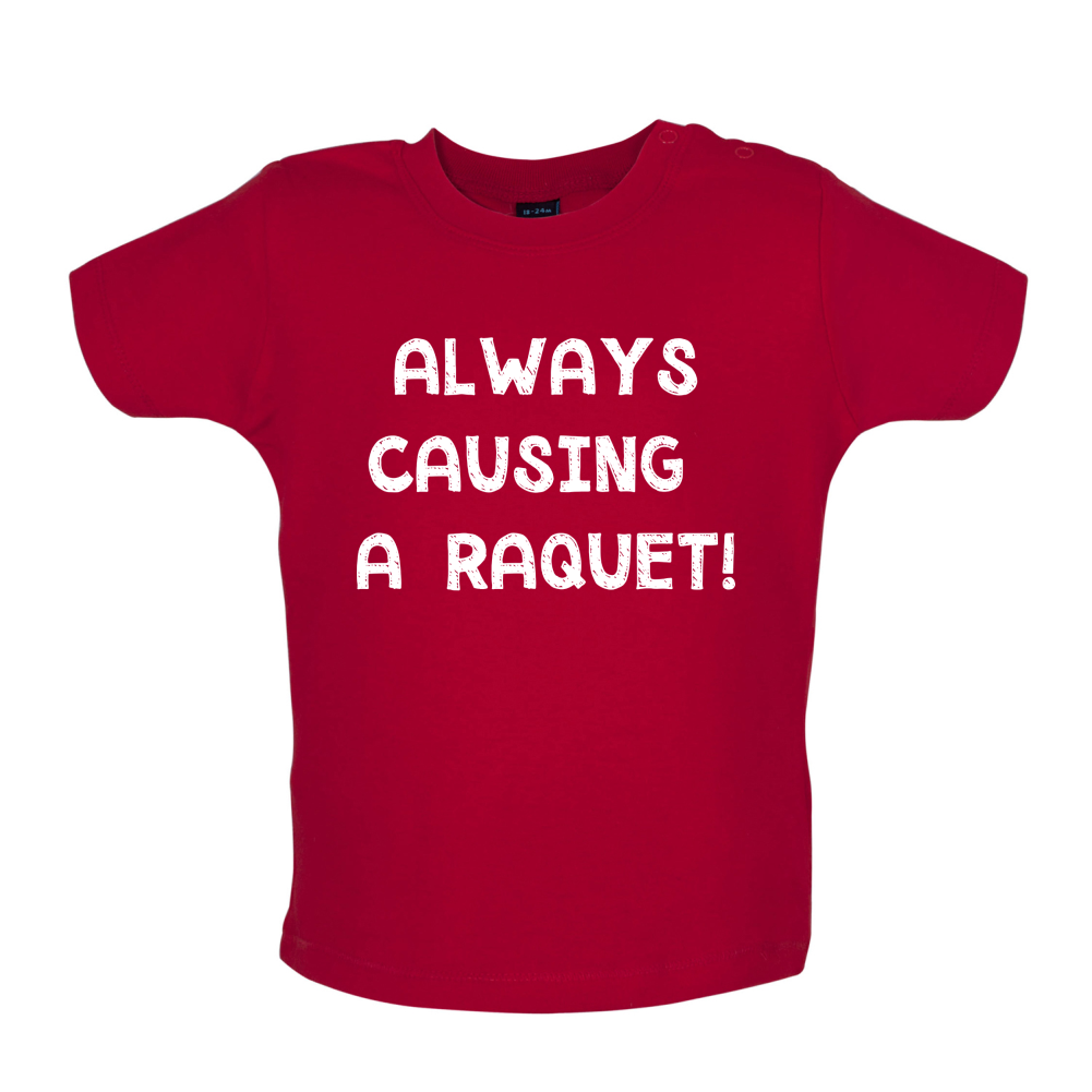 Causing A Raquet Baby T Shirt