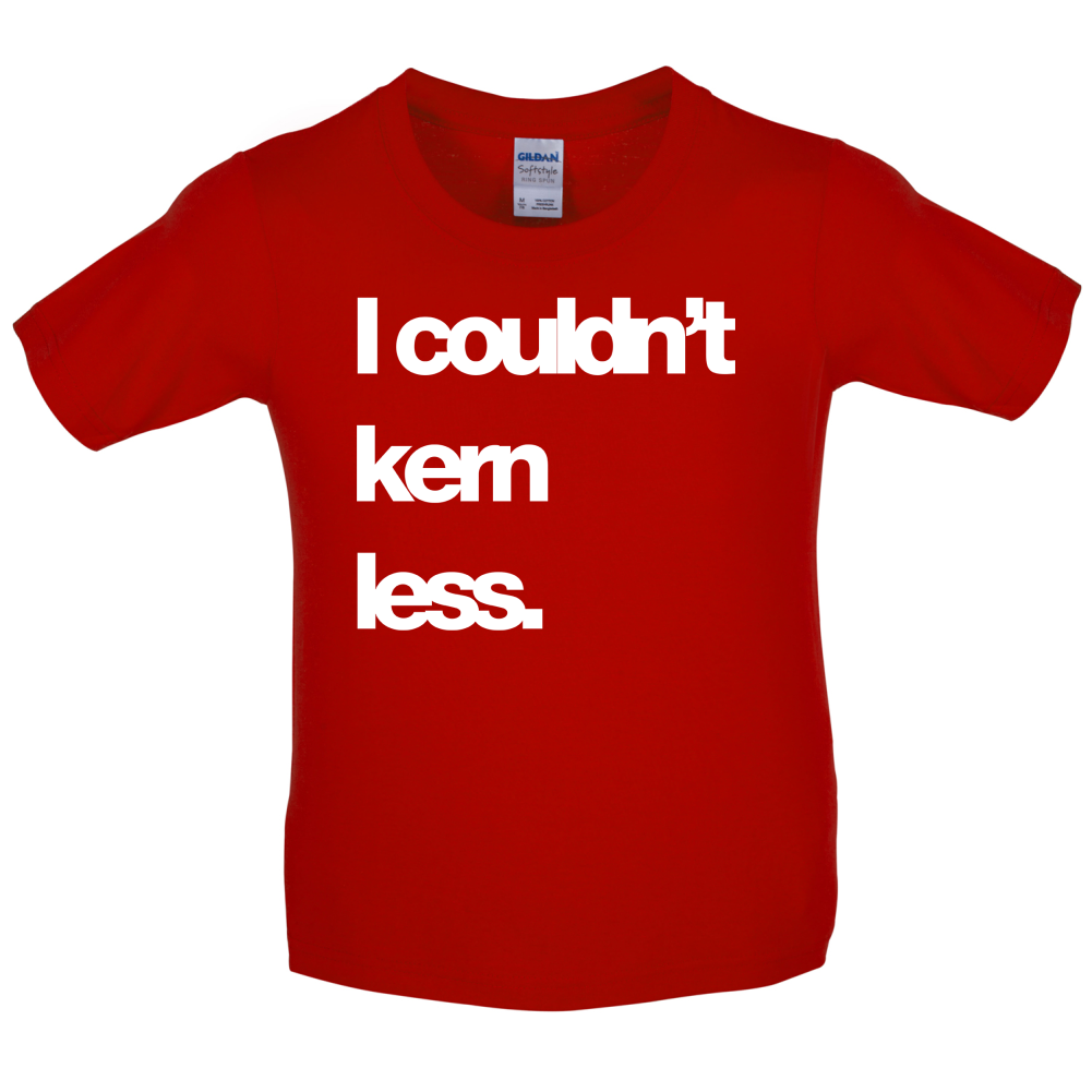 Couldn't Kern Less Kids T Shirt
