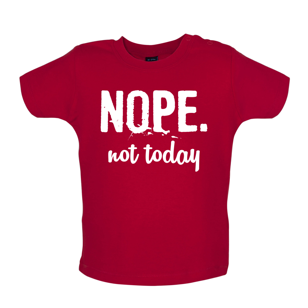 Nope.NotToday Baby T Shirt