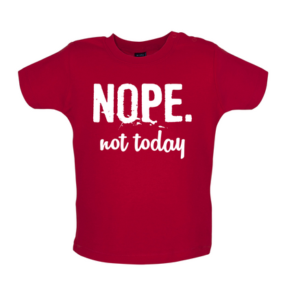 Nope.NotToday Baby T Shirt