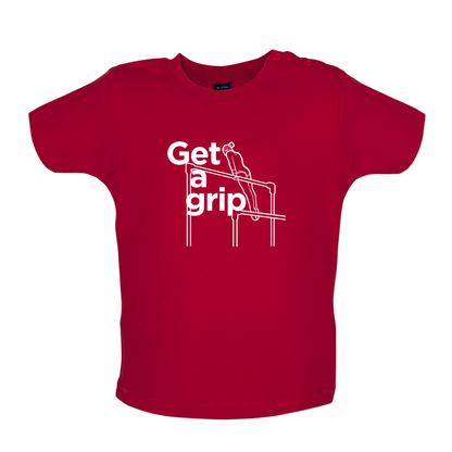 Get A Grip Baby T Shirt