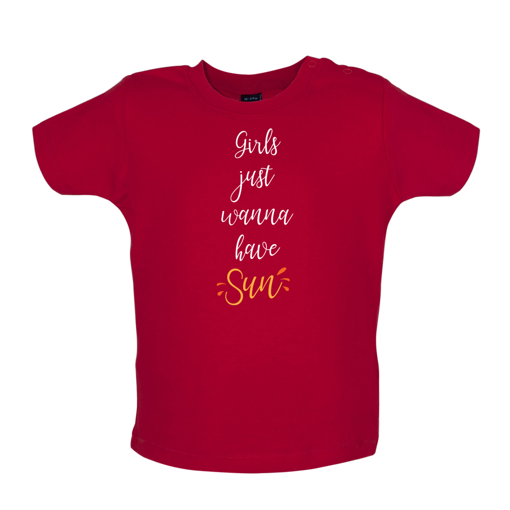 Girls Just Wanna Have Sun Baby T Shirt