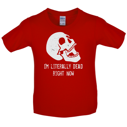 I'm Literally Dead Right Now Kids T Shirt