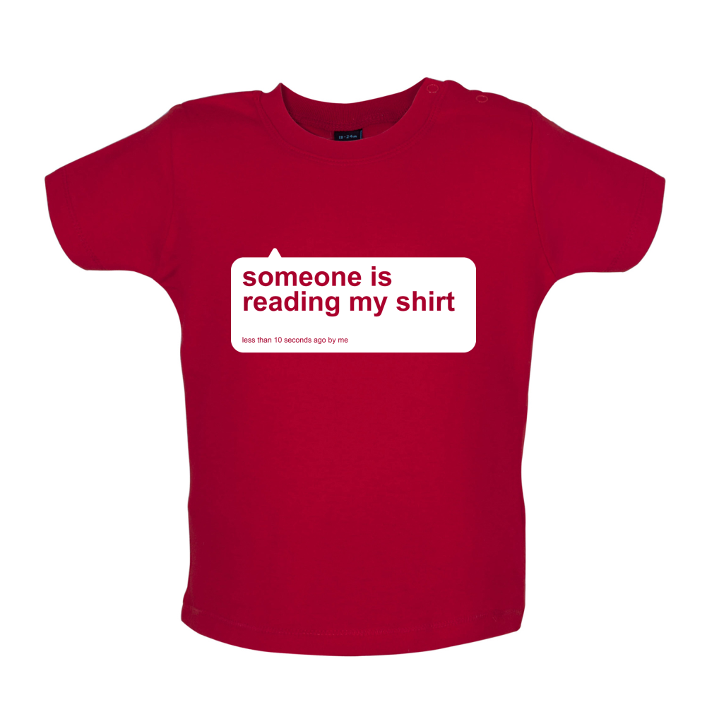 Someone Is Reading My Shirt Baby T Shirt