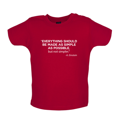 Everything Should be Made as Simple as Possible Baby T Shirt