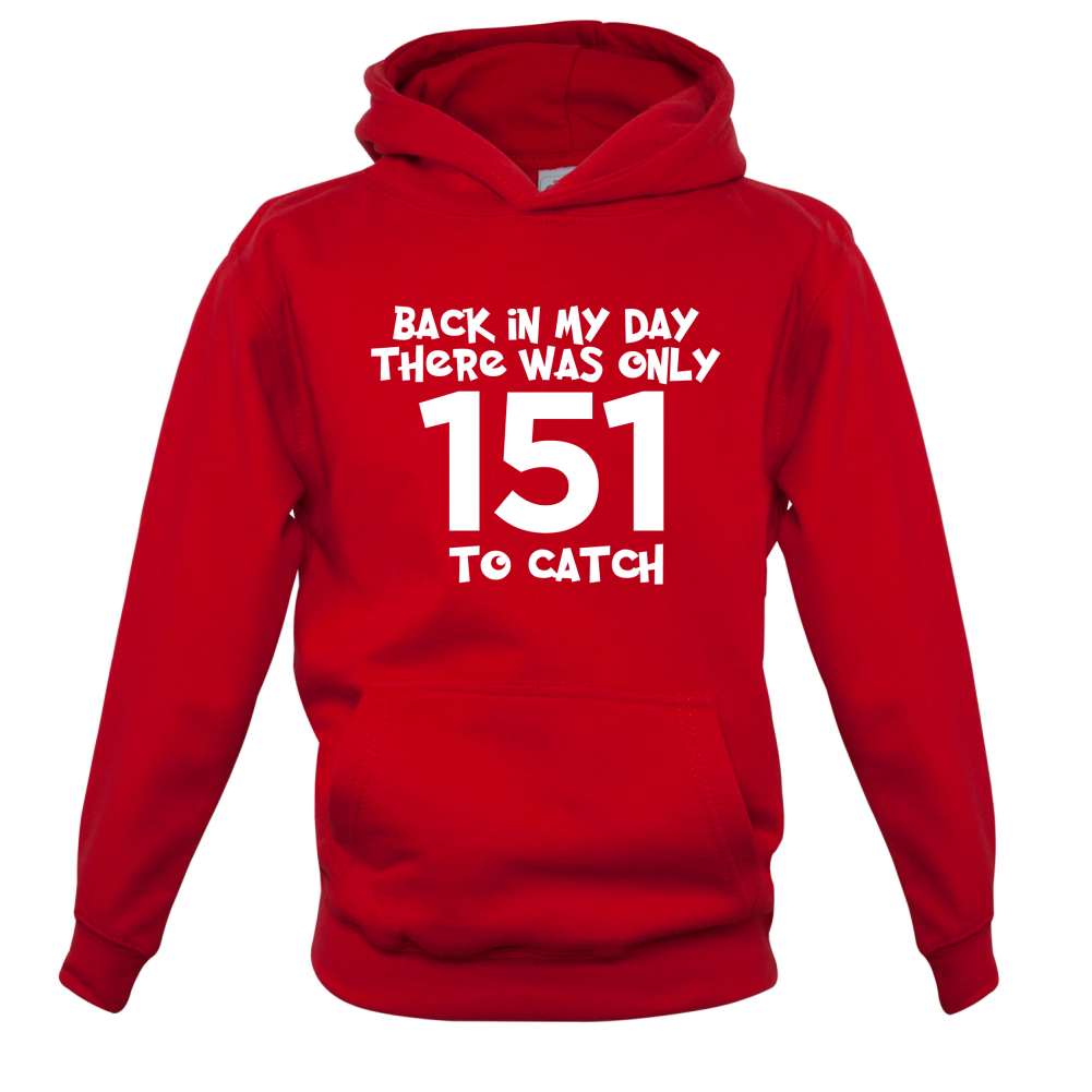 There was Only 151 To Catch Kids T Shirt