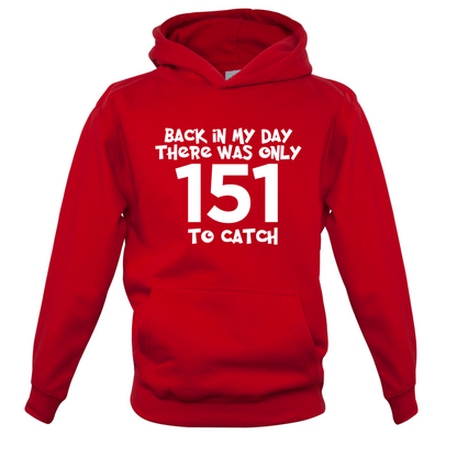 There was Only 151 To Catch Kids T Shirt