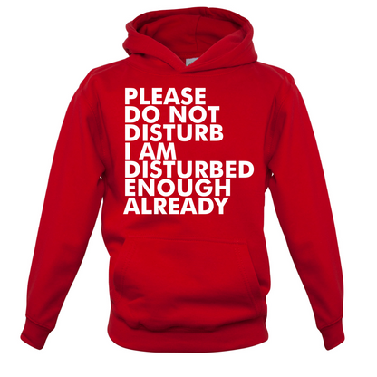 I Am Disturbed Enough Already Kids T Shirt