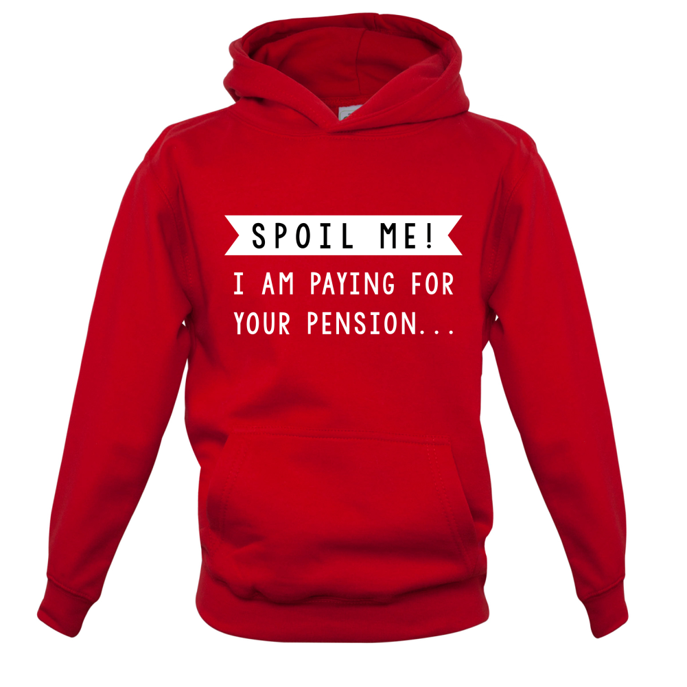 Spoil Me, I Pay For Your Pension Kids T Shirt