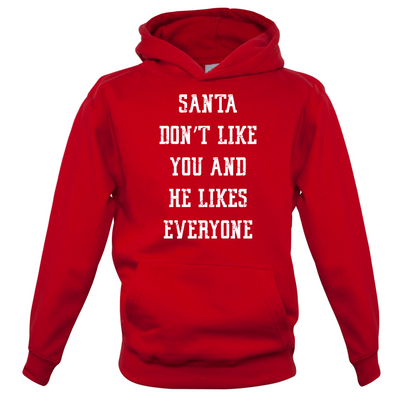 Santa Don't Like You And He Likes Everyone Kids T Shirt