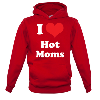 I Love Hot Moms Kids T Shirt
