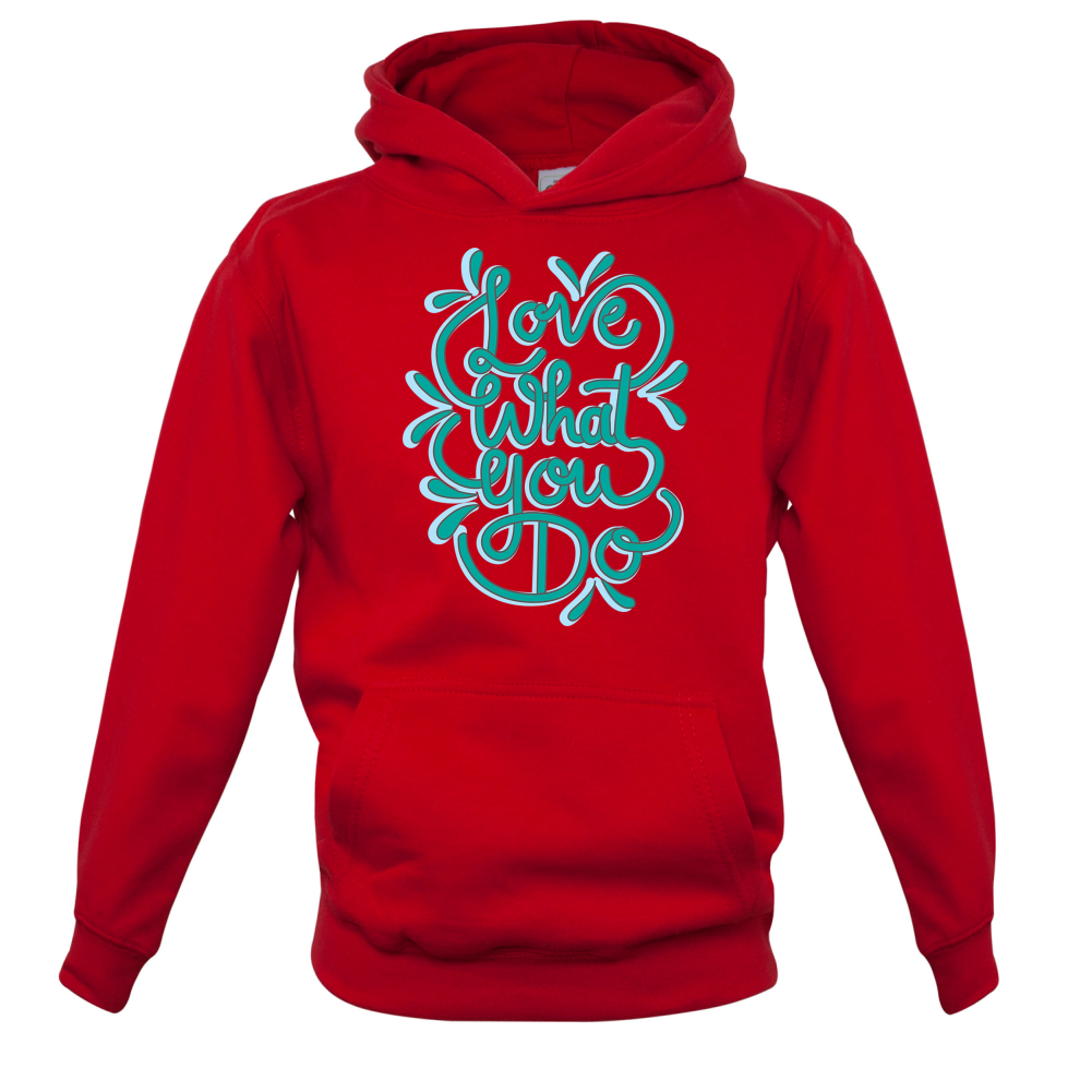 Love What You Do Kids T Shirt