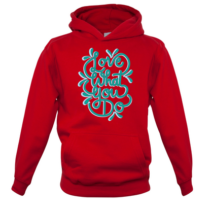 Love What You Do Kids T Shirt
