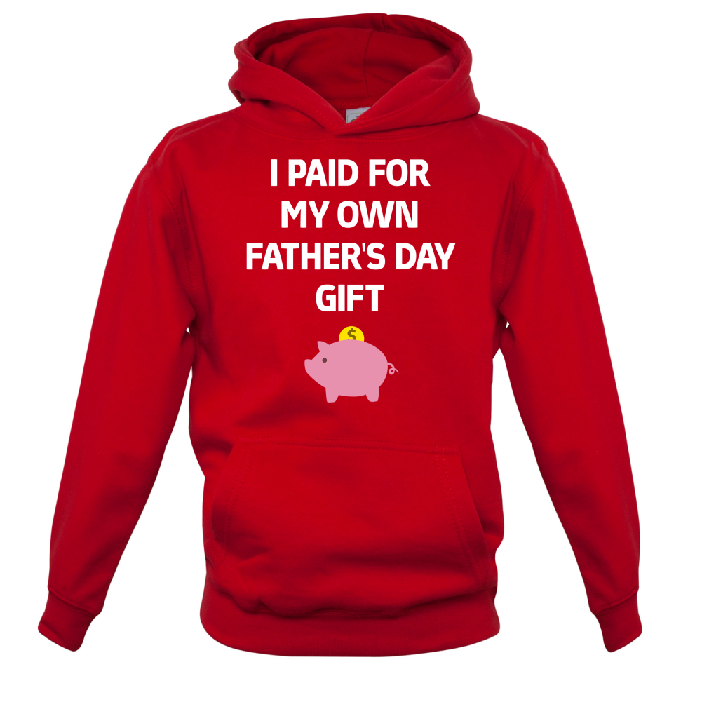 Paid For My Own Fathers Day Gift Kids T Shirt