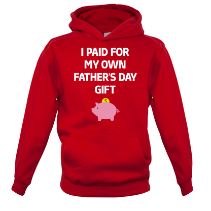Paid For My Own Fathers Day Gift Kids T Shirt