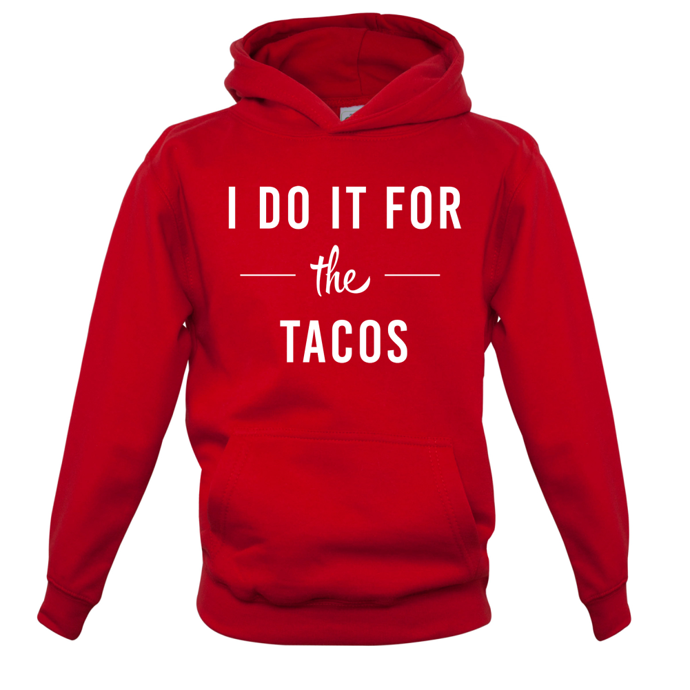 I Do It For The Tacos Kids T Shirt