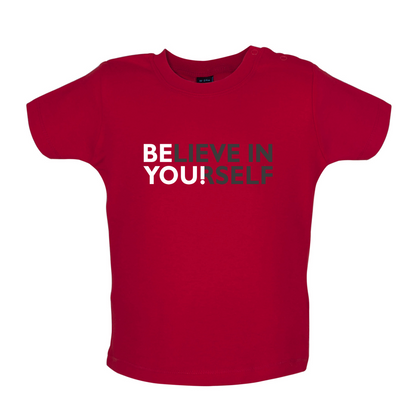 Be You, Believe in Yourself Baby T Shirt