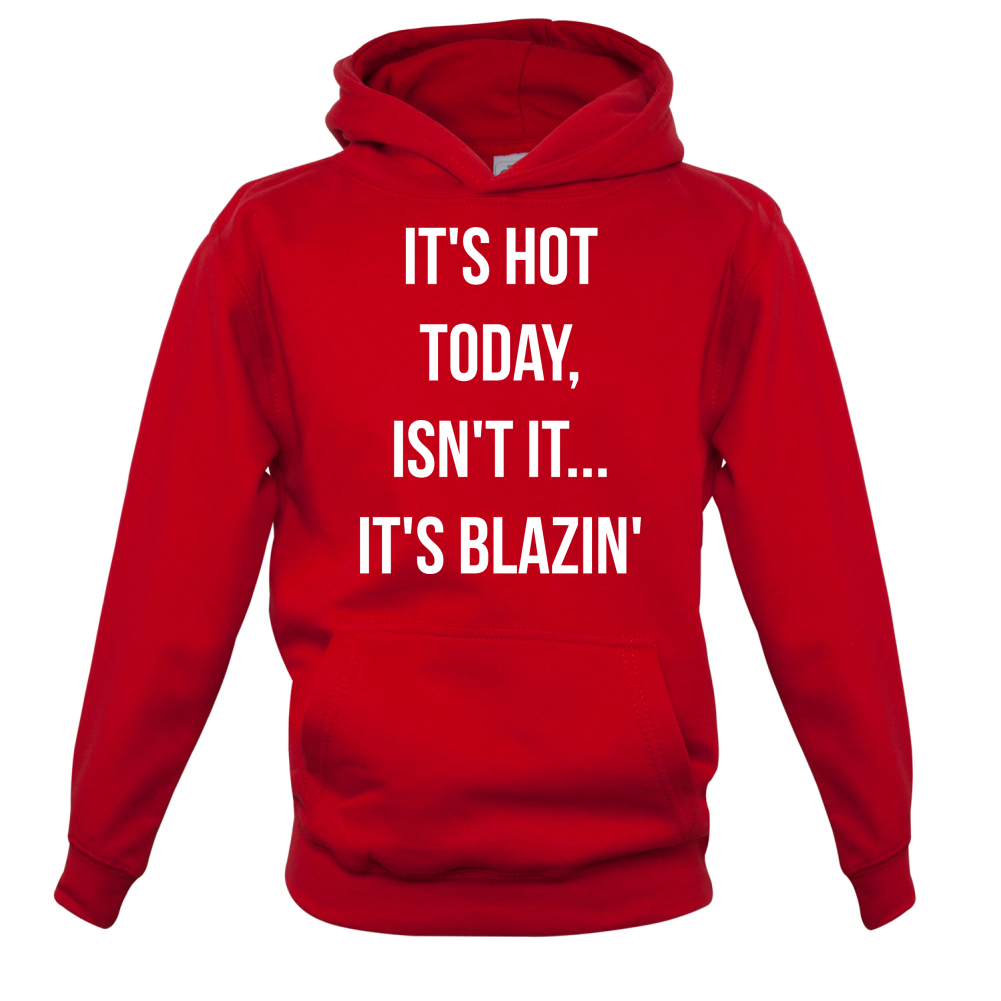 It's Hot Today It's Blazin Kids T Shirt