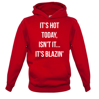 It's Hot Today It's Blazin Kids T Shirt