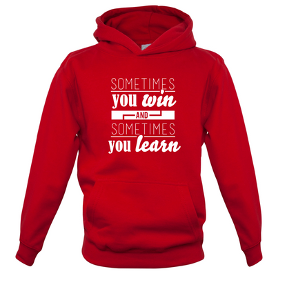 Sometimes You Win Sometimes You Learn Kids T Shirt