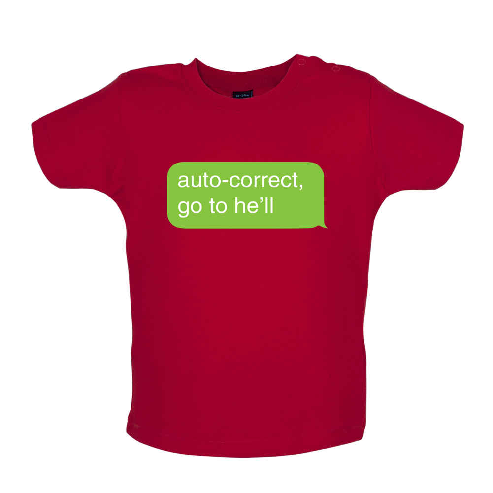 Auto Correct Go To He'll Baby T Shirt
