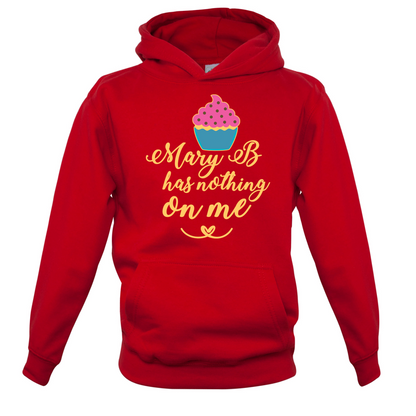 Mary B Has Nothing On Me Kids T Shirt