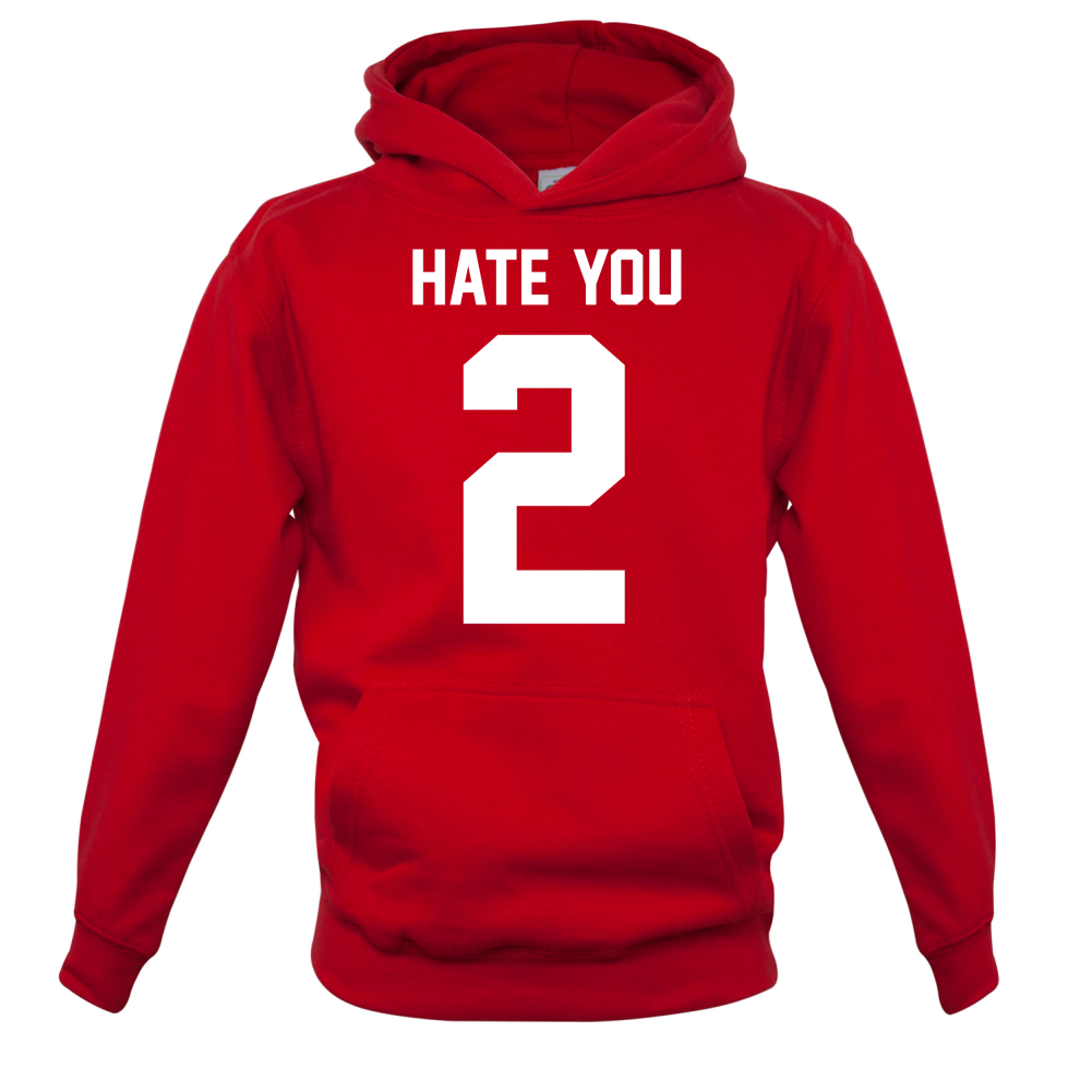 Hate You 2 Kids T Shirt