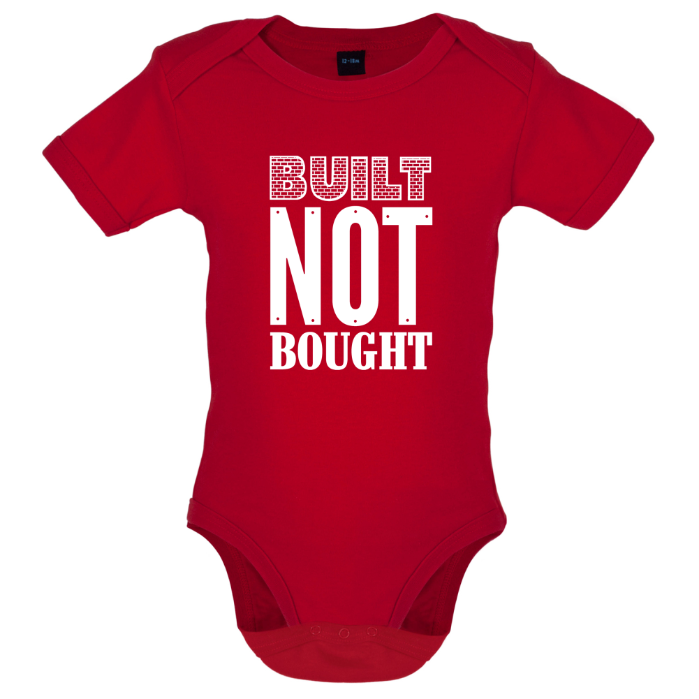 Built Not Bought Baby T Shirt