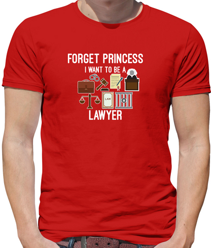 Forget Princess - Lawyer T Shirt