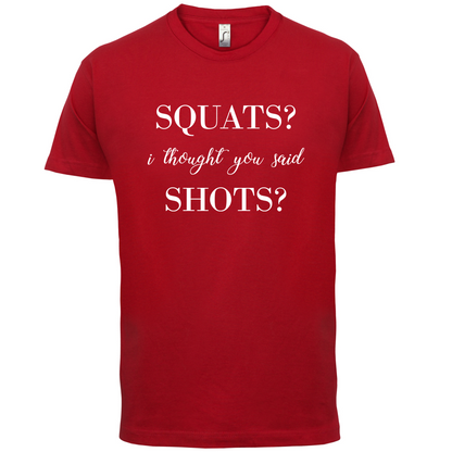 I Thought You Said Shots T Shirt