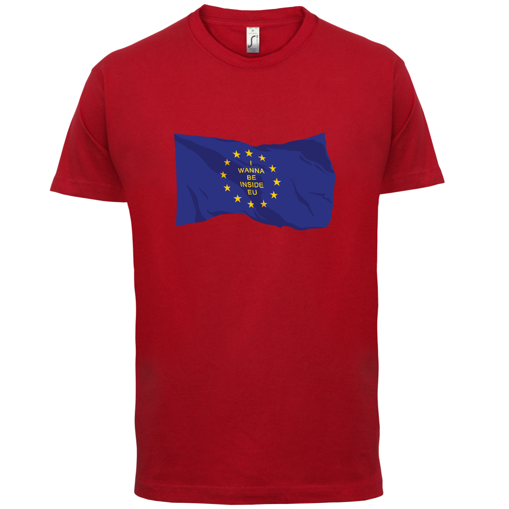 I Wanna Be Inside EU T Shirt