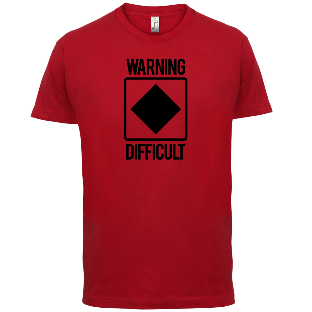 Warning Difficult T Shirt