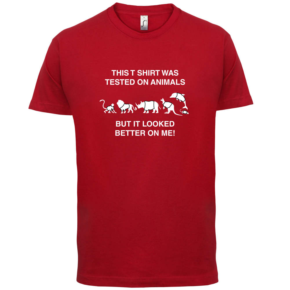 Tested On Animals Better On Me T Shirt