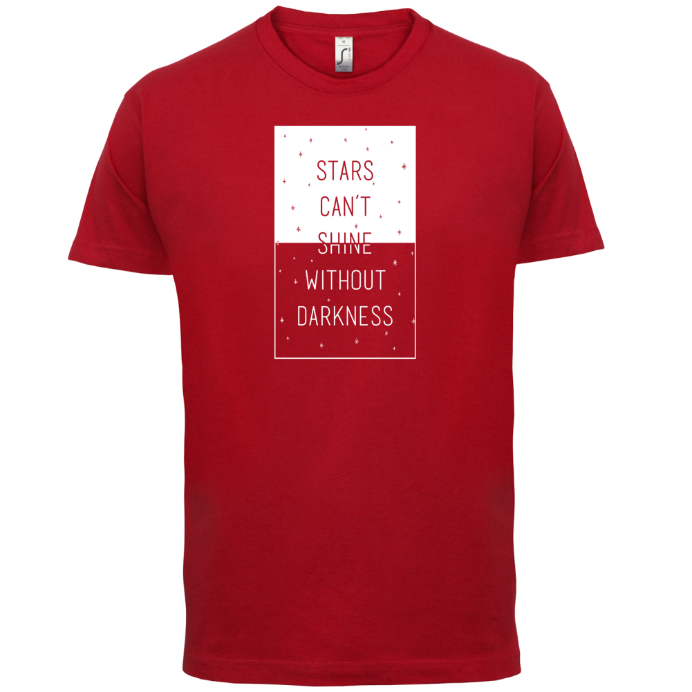 Stars Can't Shine Without Darkness T Shirt