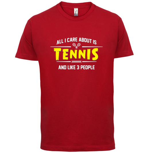 All I Care About Is Tennis T Shirt
