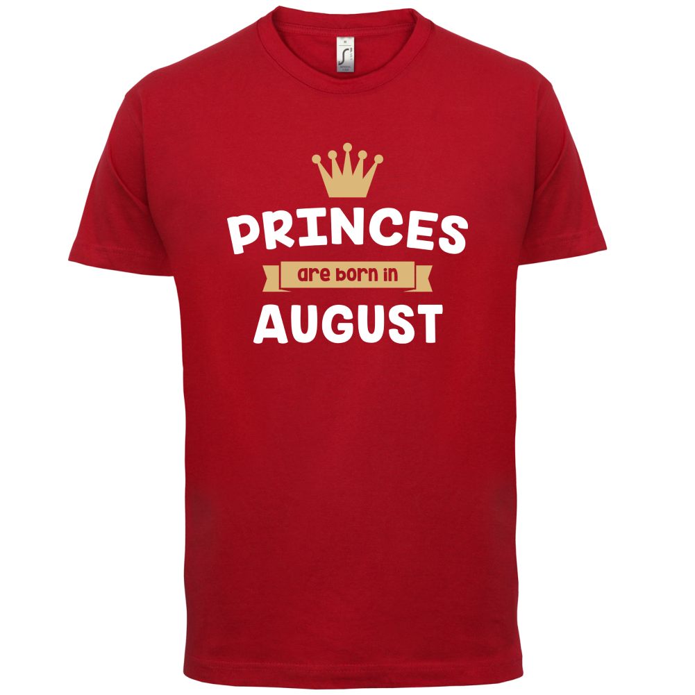 Princes Are Born In August T Shirt