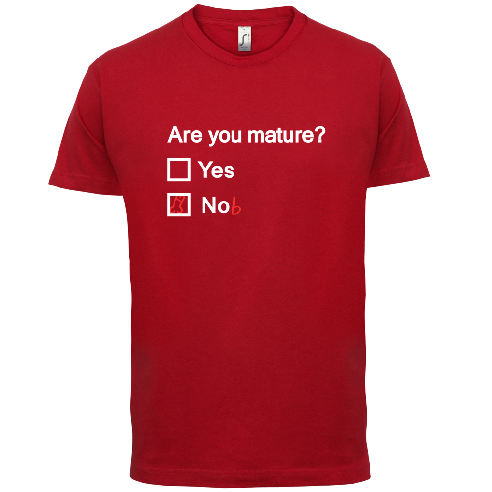 Are You Mature T Shirt