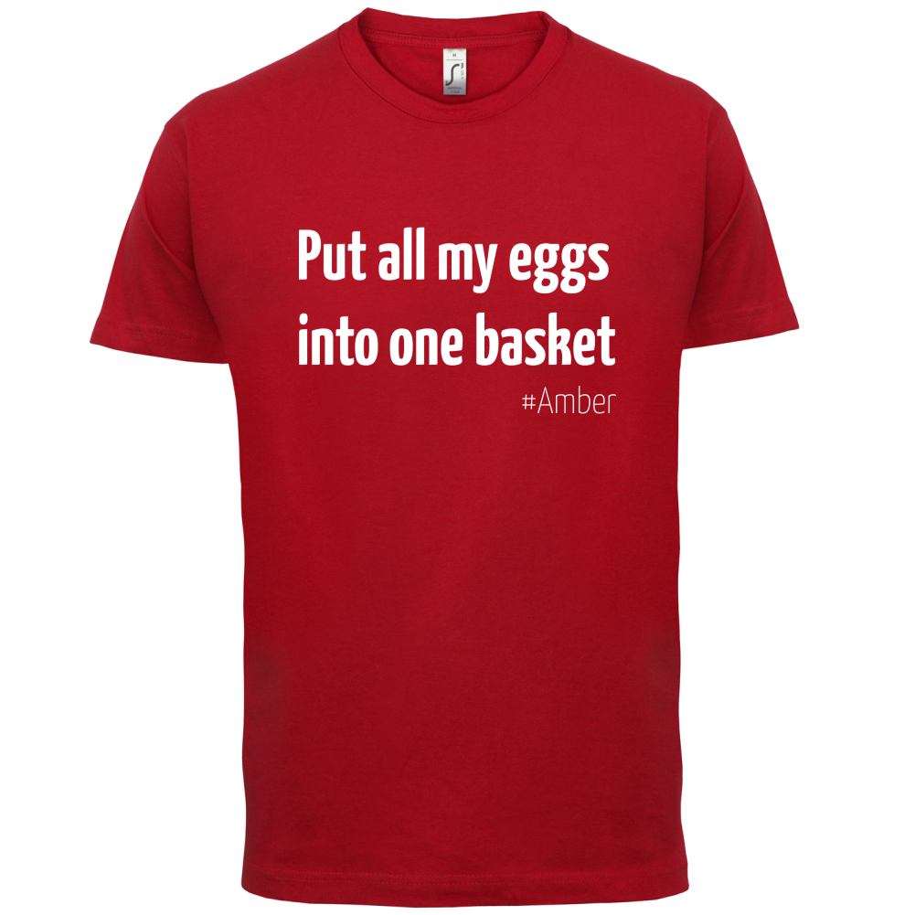 All My Eggs In One Basket T Shirt